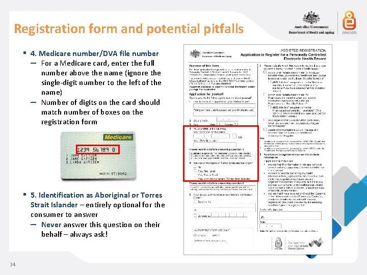 Registration form and potential pitfalls 34 ▪ 4. Medicare number/DVA file number – For