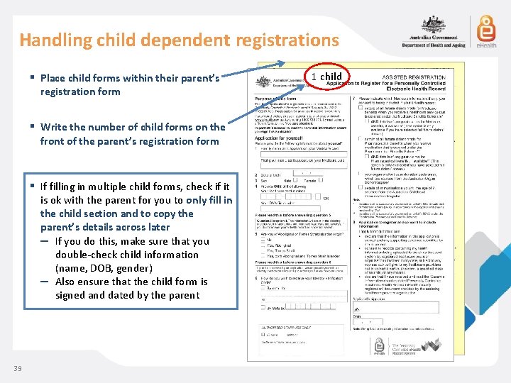 Handling child dependent registrations 39 ▪ Place child forms within their parent’s registration form