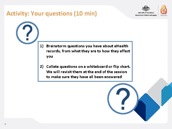 Activity: Your questions (10 min) 1) Brainstorm questions you have about e. Health records,