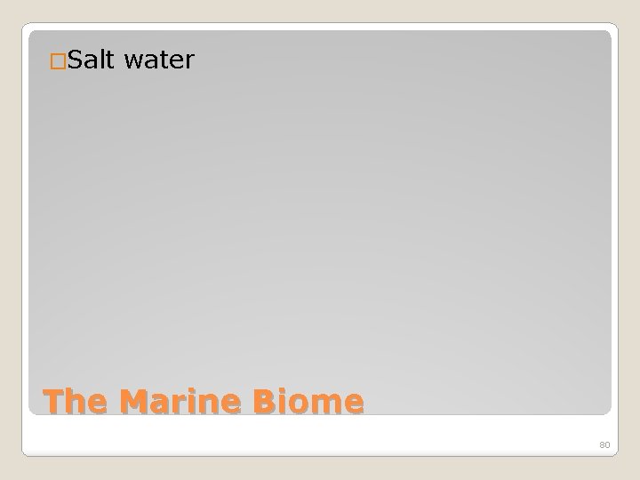 �Salt water The Marine Biome 80 