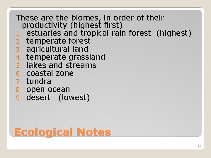 These are the biomes, in order of their productivity (highest first) 1. estuaries and