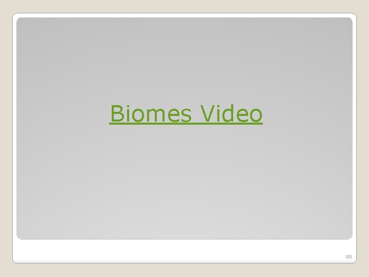 Biomes Video 88 