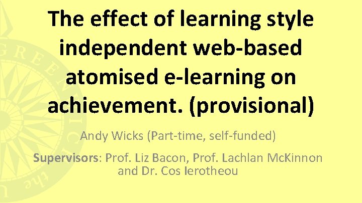 The effect of learning style independent web-based atomised e-learning on achievement. (provisional) Andy Wicks