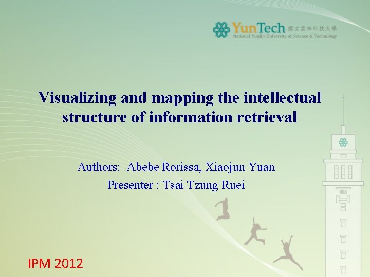 Visualizing and mapping the intellectual structure of information retrieval Authors: Abebe Rorissa, Xiaojun Yuan