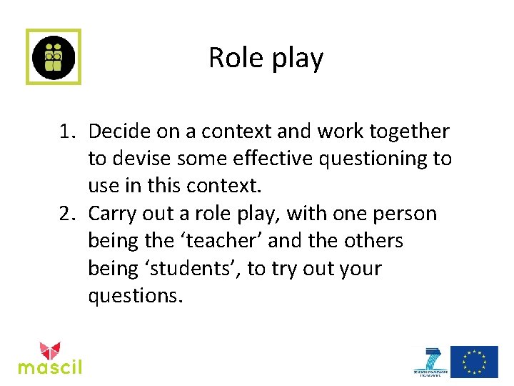 Role play 1. Decide on a context and work together to devise some effective