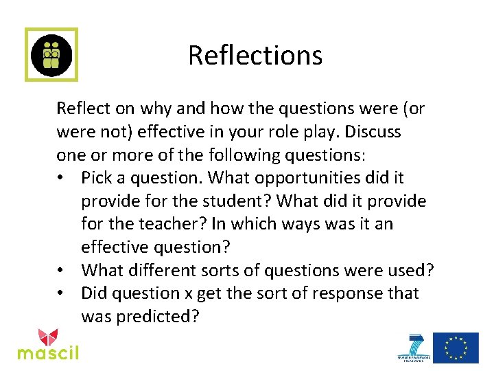 Reflections Reflect on why and how the questions were (or were not) effective in