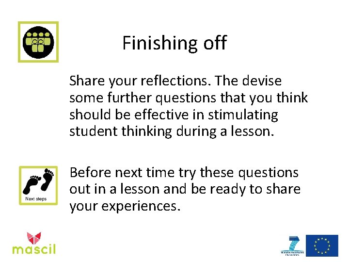 Finishing off Share your reflections. The devise some further questions that you think should