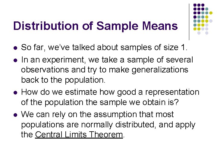 Distribution of Sample Means l l So far, we’ve talked about samples of size