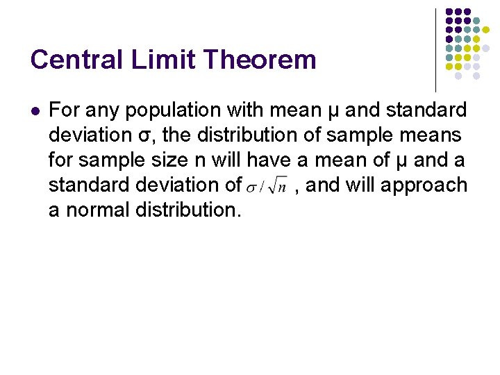 Central Limit Theorem l For any population with mean μ and standard deviation σ,