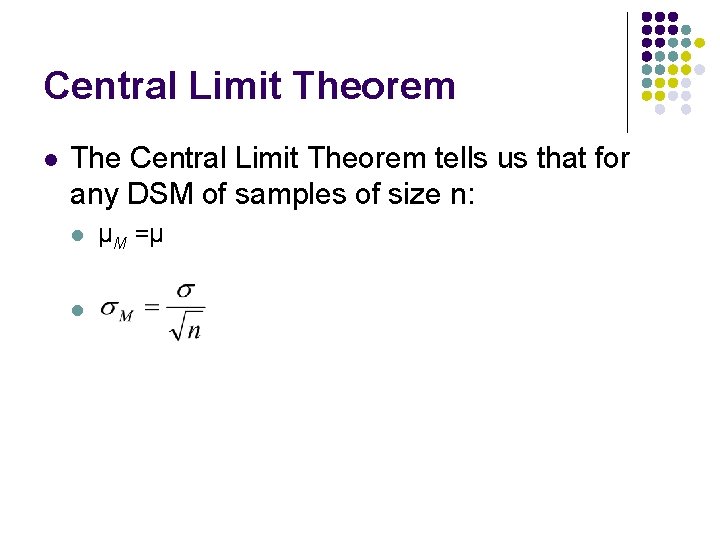 Central Limit Theorem l The Central Limit Theorem tells us that for any DSM