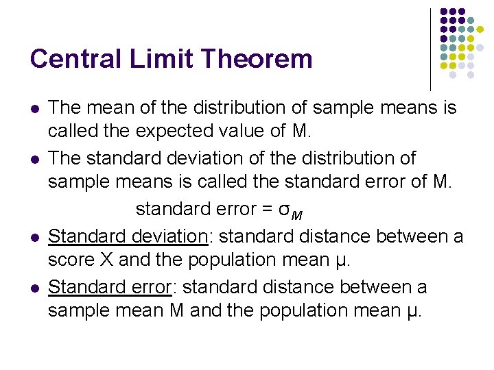 Central Limit Theorem l l The mean of the distribution of sample means is