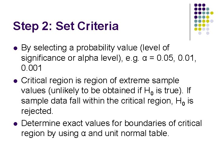 Step 2: Set Criteria l l l By selecting a probability value (level of