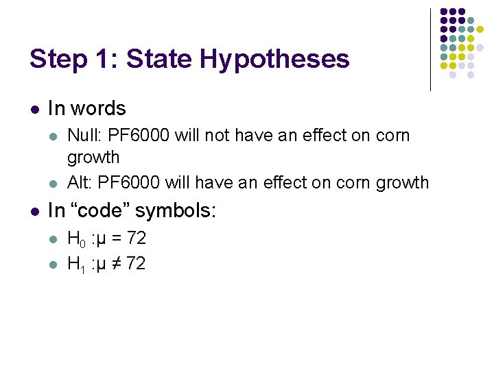 Step 1: State Hypotheses l In words l l l Null: PF 6000 will