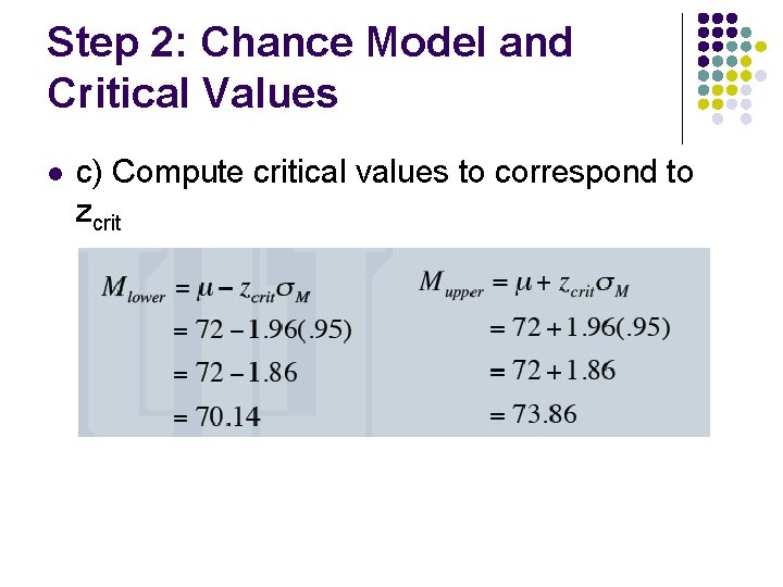 Step 2: Chance Model and Critical Values l c) Compute critical values to correspond