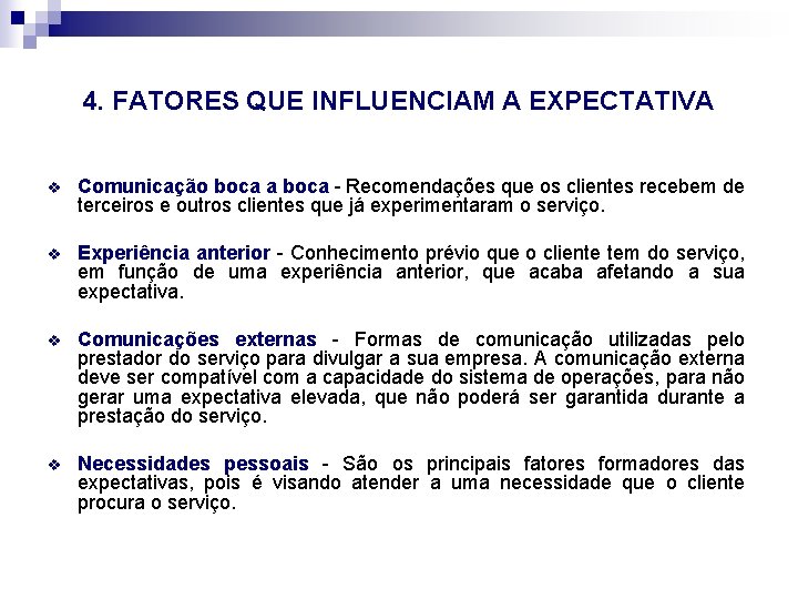 4. FATORES QUE INFLUENCIAM A EXPECTATIVA v Comunicação boca a boca - Recomendações que