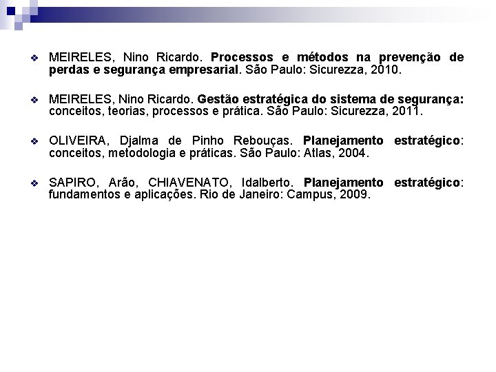 v MEIRELES, Nino Ricardo. Processos e métodos na prevenção de perdas e segurança empresarial.