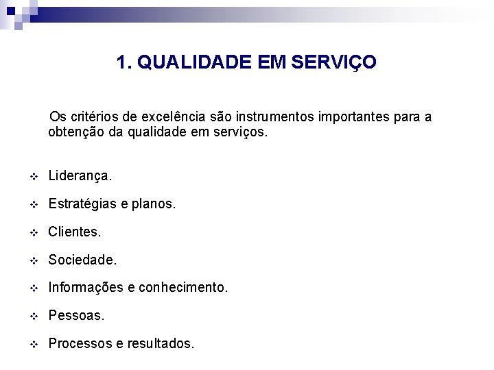 1. QUALIDADE EM SERVIÇO Os critérios de excelência são instrumentos importantes para a obtenção