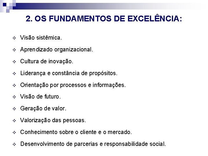 2. OS FUNDAMENTOS DE EXCELÊNCIA: v Visão sistêmica. v Aprendizado organizacional. v Cultura de