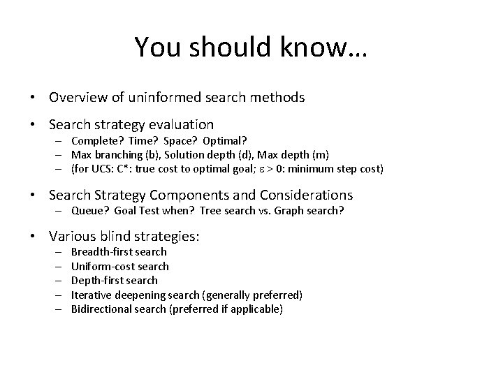 You should know… • Overview of uninformed search methods • Search strategy evaluation –