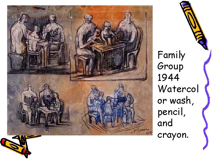  • Family Group 1944 Watercol or wash, pencil, and crayon. 