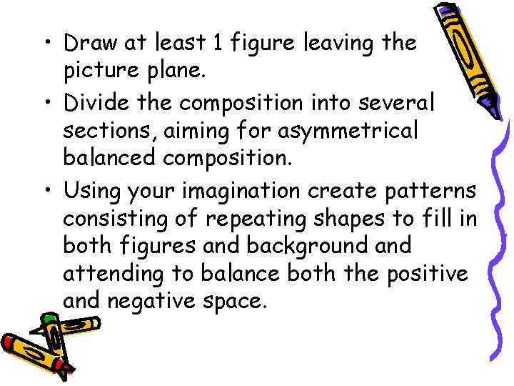  • Draw at least 1 figure leaving the picture plane. • Divide the