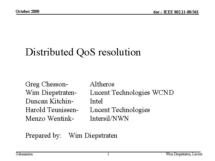 October 2000 doc. : IEEE 802. 11 -00/361 Distributed Qo. S resolution Greg Chesson.