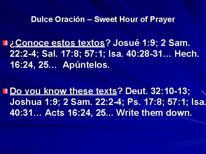 Dulce Oración – Sweet Hour of Prayer ¿Conoce estos textos? Josué 1: 9; 2