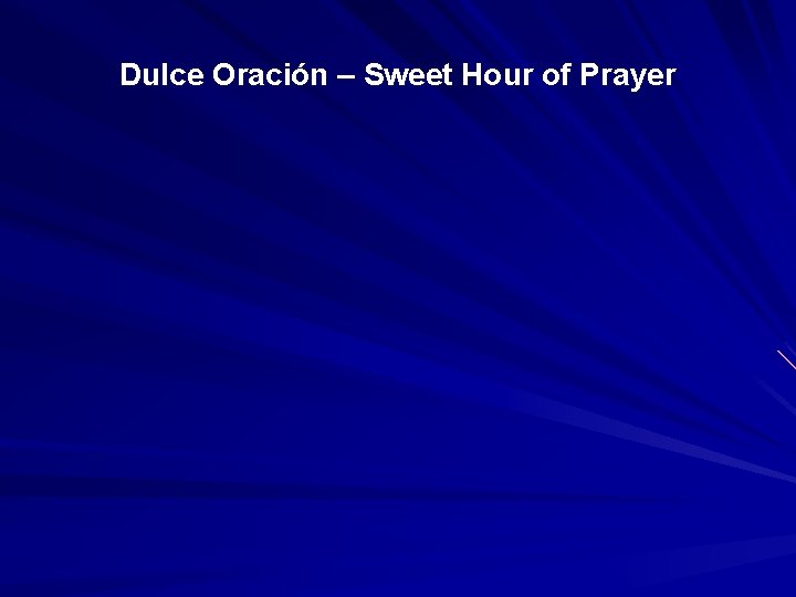 Dulce Oración – Sweet Hour of Prayer 