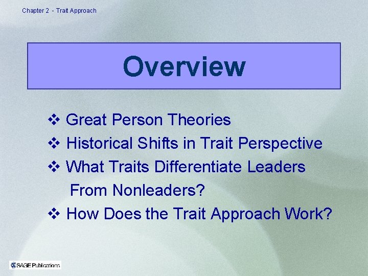 Chapter 2 - Trait Approach Overview v Great Person Theories v Historical Shifts in