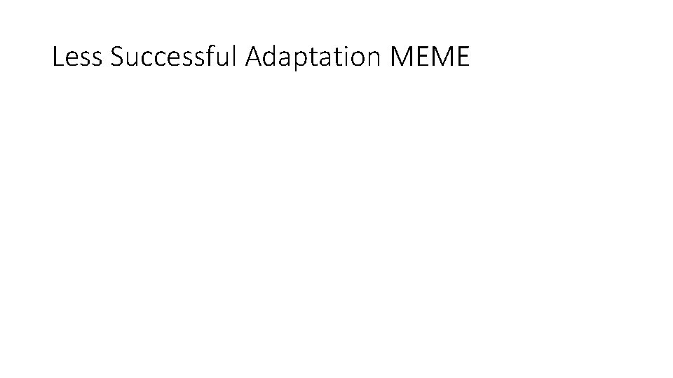 Less Successful Adaptation MEME 
