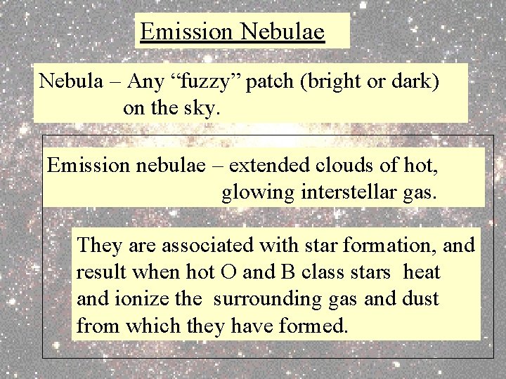 Emission Nebulae Nebula – Any “fuzzy” patch (bright or dark) on the sky. Emission
