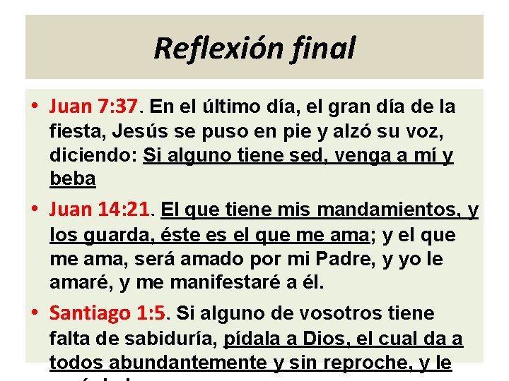 Reflexión final • Juan 7: 37. En el último día, el gran día de