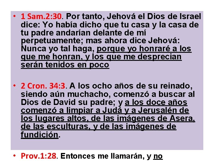  • 1 Sam. 2: 30. Por tanto, Jehová el Dios de Israel dice: