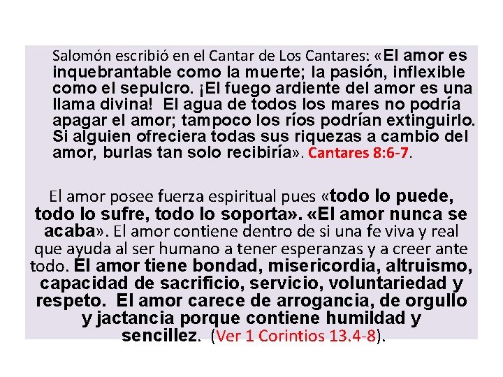 Salomón escribió en el Cantar de Los Cantares: «El amor es inquebrantable como la