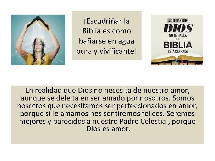 ¡Escudriñar la Biblia es como bañarse en agua pura y vivificante! En realidad que