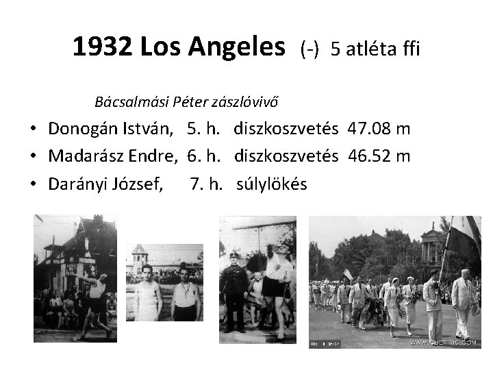 1932 Los Angeles (-) 5 atléta ffi Bácsalmási Péter zászlóvivő • Donogán István, 5.