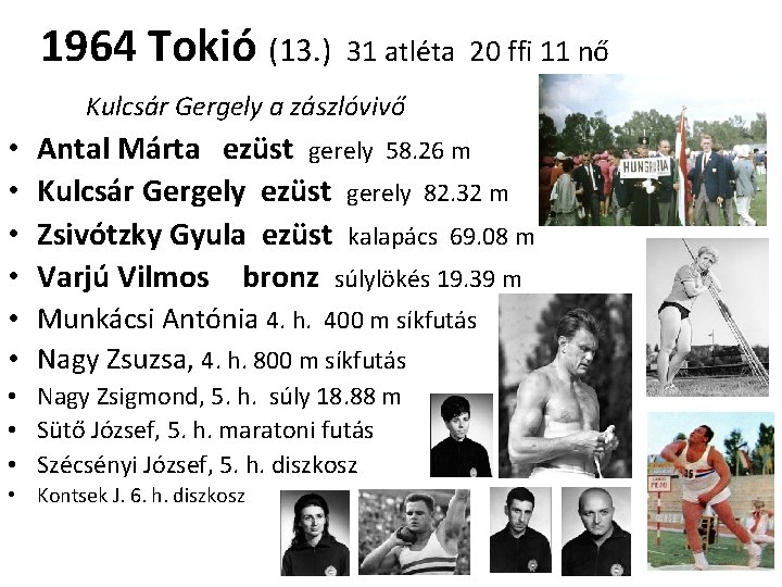 1964 Tokió (13. ) 31 atléta 20 ffi 11 nő Kulcsár Gergely a zászlóvivő