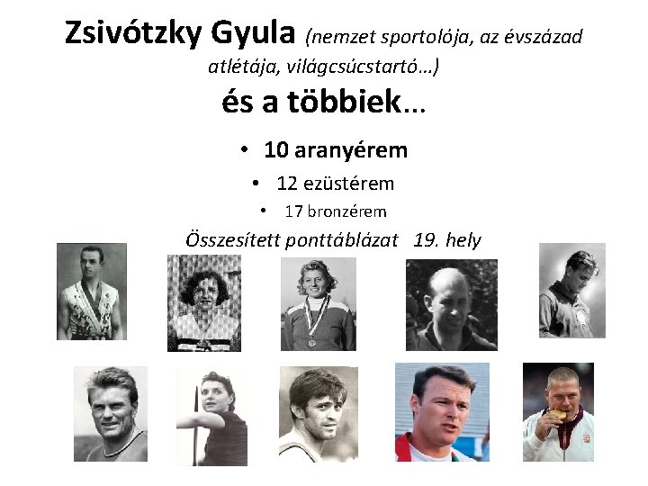 Zsivótzky Gyula (nemzet sportolója, az évszázad atlétája, világcsúcstartó…) és a többiek… • 10 aranyérem