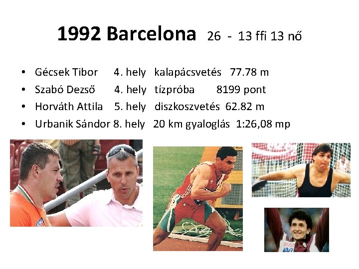 1992 Barcelona • • Gécsek Tibor 4. hely Szabó Dezső 4. hely Horváth Attila