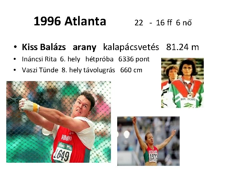 1996 Atlanta 22 - 16 ff 6 nő • Kiss Balázs arany kalapácsvetés 81.