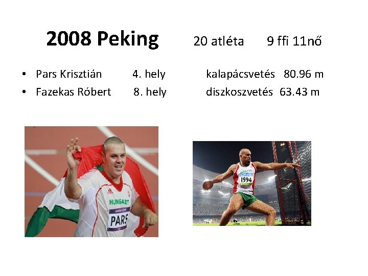 2008 Peking • Pars Krisztián • Fazekas Róbert 4. hely 8. hely 20 atléta