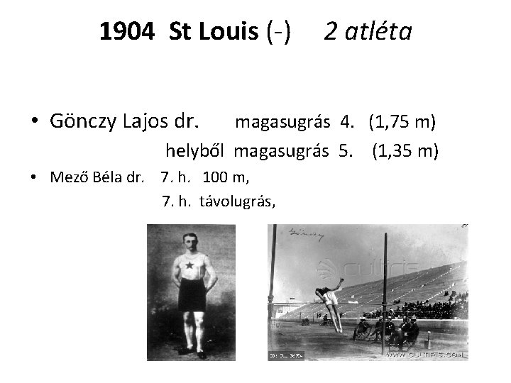 1904 St Louis (-) • Gönczy Lajos dr. 2 atléta magasugrás 4. (1, 75