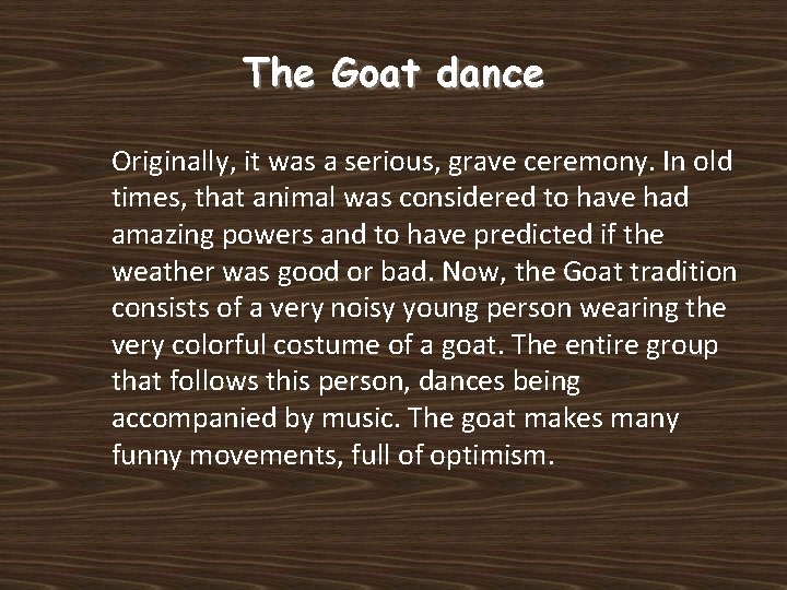 The Goat dance Originally, it was a serious, grave ceremony. In old times, that The Goat dance Originally, it was a serious, grave ceremony. In old times, that
