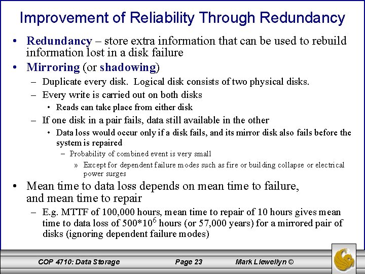 Improvement of Reliability Through Redundancy • Redundancy – store extra information that can be