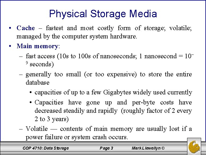 Physical Storage Media • Cache – fastest and most costly form of storage; volatile;