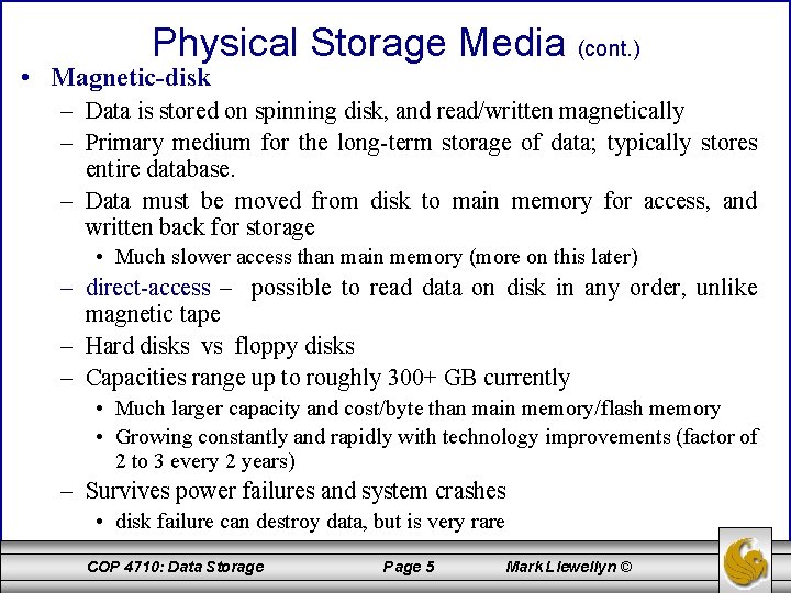 Physical Storage Media (cont. ) • Magnetic-disk – Data is stored on spinning disk,