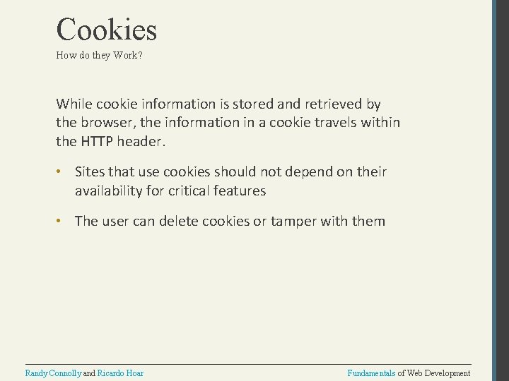 Cookies How do they Work? While cookie information is stored and retrieved by the