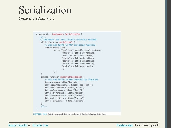 Serialization Consider our Artist class Randy Connolly and Ricardo Hoar Fundamentals of Web Development