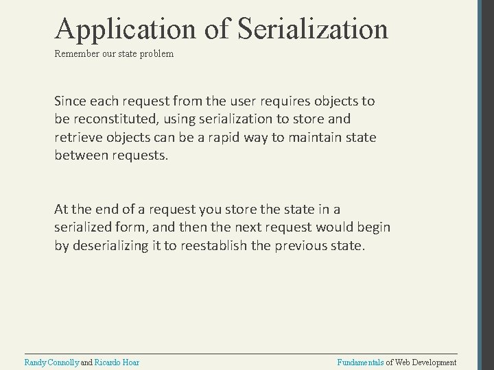 Application of Serialization Remember our state problem Since each request from the user requires