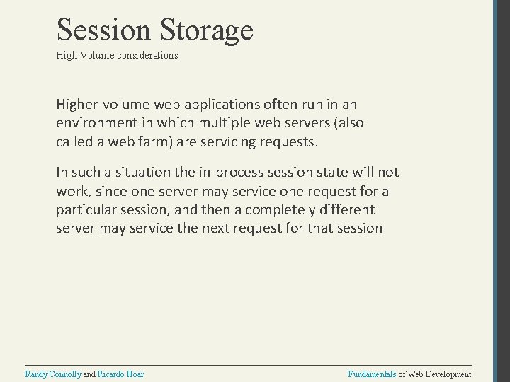 Session Storage High Volume considerations Higher-volume web applications often run in an environment in
